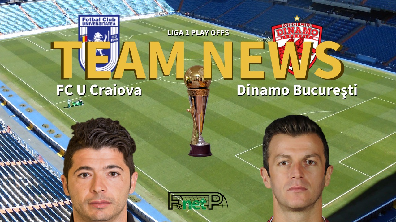 Liga 1 Play Offs News: FC U Craiova vs Dinamo Bucharest Confirmed Line-ups