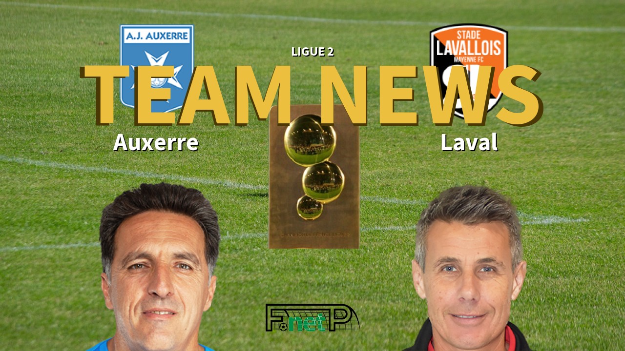 Ligue 2 News: AJ Auxerre vs Stade Lavallois Confirmed Line-ups