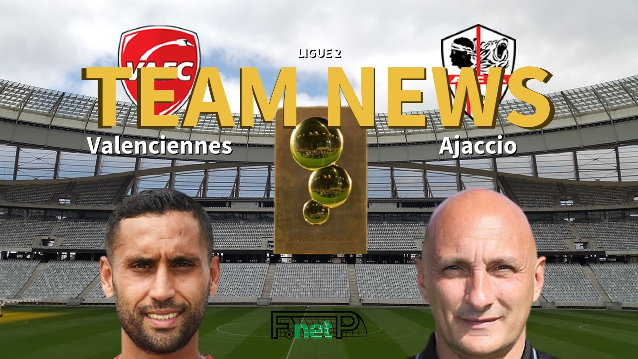 Ligue 2 News: Valenciennes FC vs AC Ajaccio Confirmed Line-ups