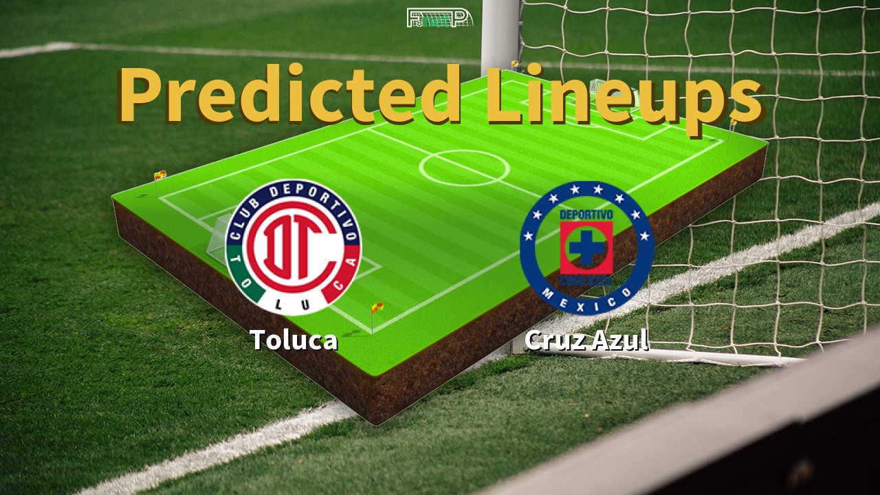 Predicted Lineups and Player Updates for Toluca vs Cruz Azul 28/04/24 - Liga MX (Clausura) News