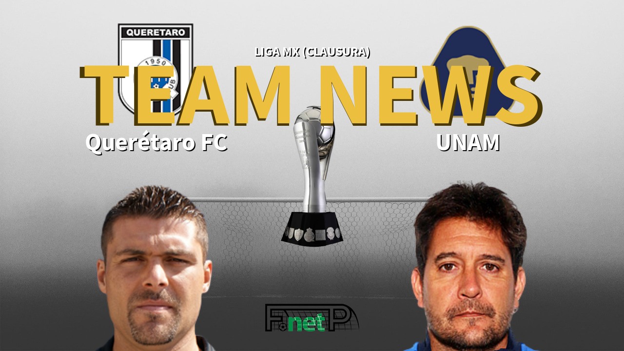 Liga MX (Clausura) News: Querétaro FC vs Universidad Nacional Confirmed Line-ups