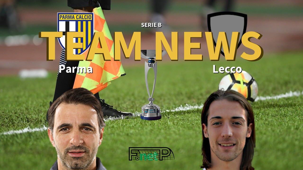 Serie B News: Parma vs Lecco Confirmed Line-ups