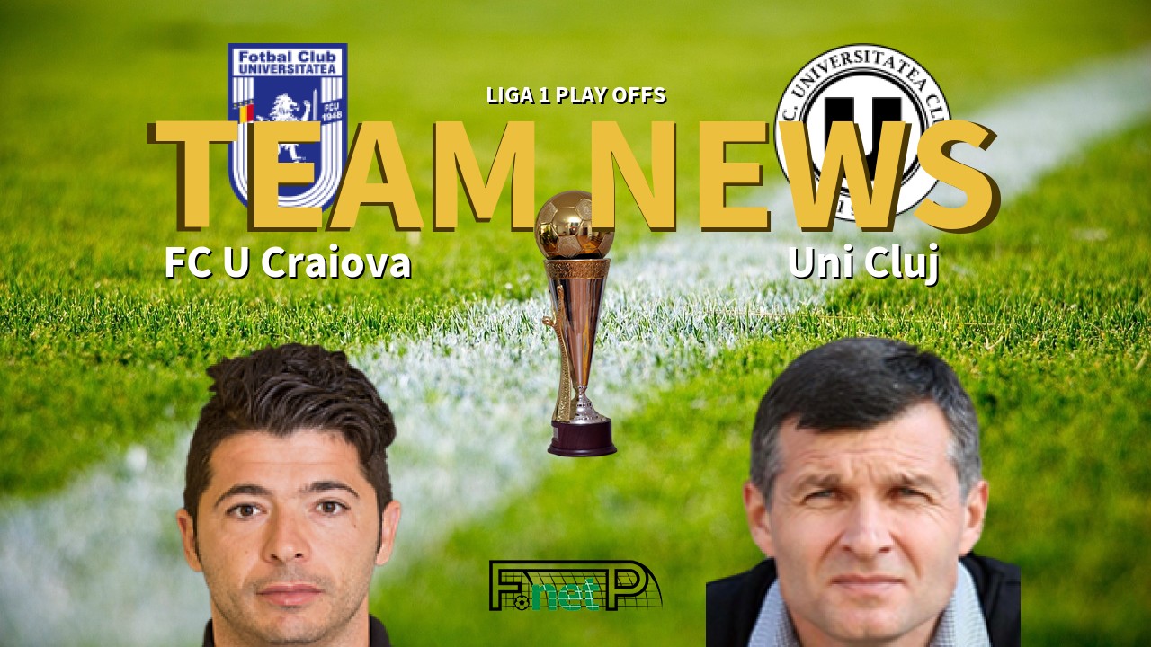 Liga 1 Play Offs News: FC U Craiova vs Universitatea Cluj Confirmed Line-ups