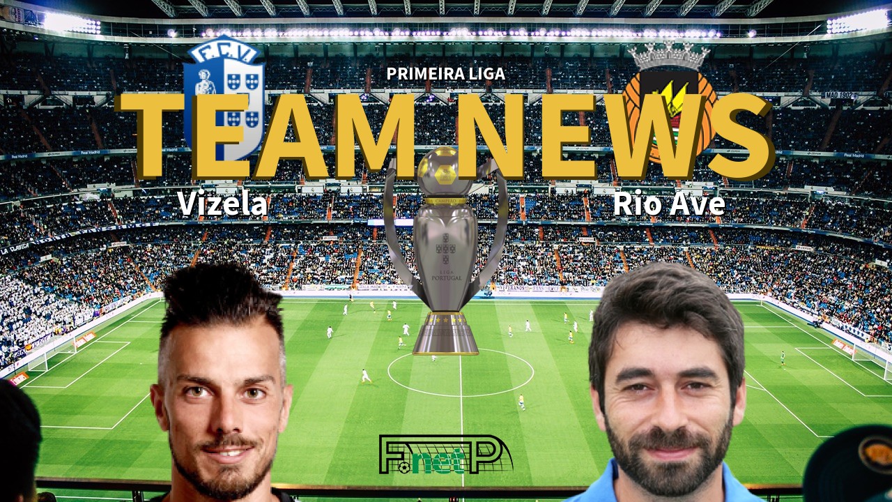 Primeira Liga News: Vizela vs Rio Ave Confirmed Line-ups