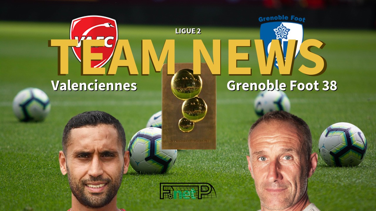 Ligue 2 News: Valenciennes FC vs Grenoble Confirmed Line-ups