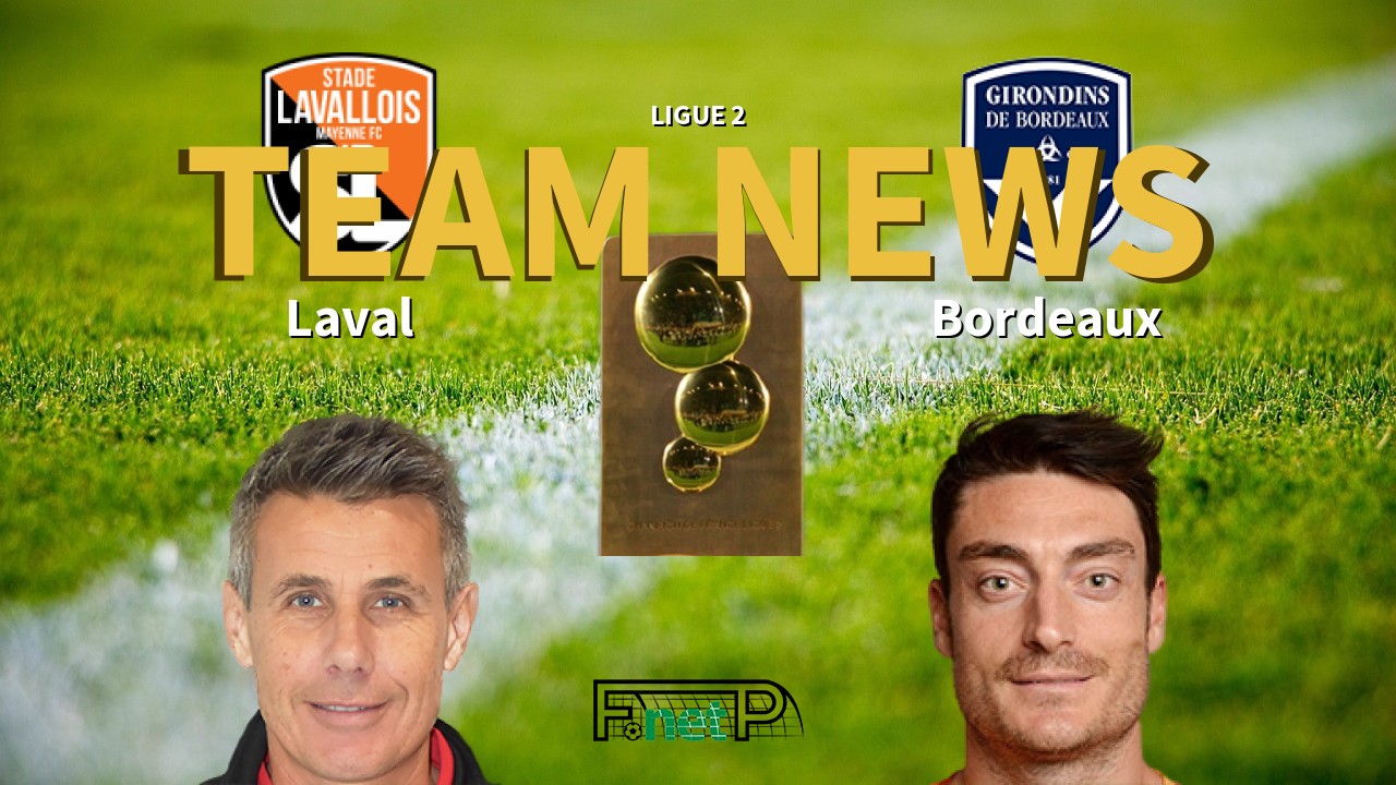Ligue 2 News: Stade Lavallois vs Bordeaux Confirmed Line-ups