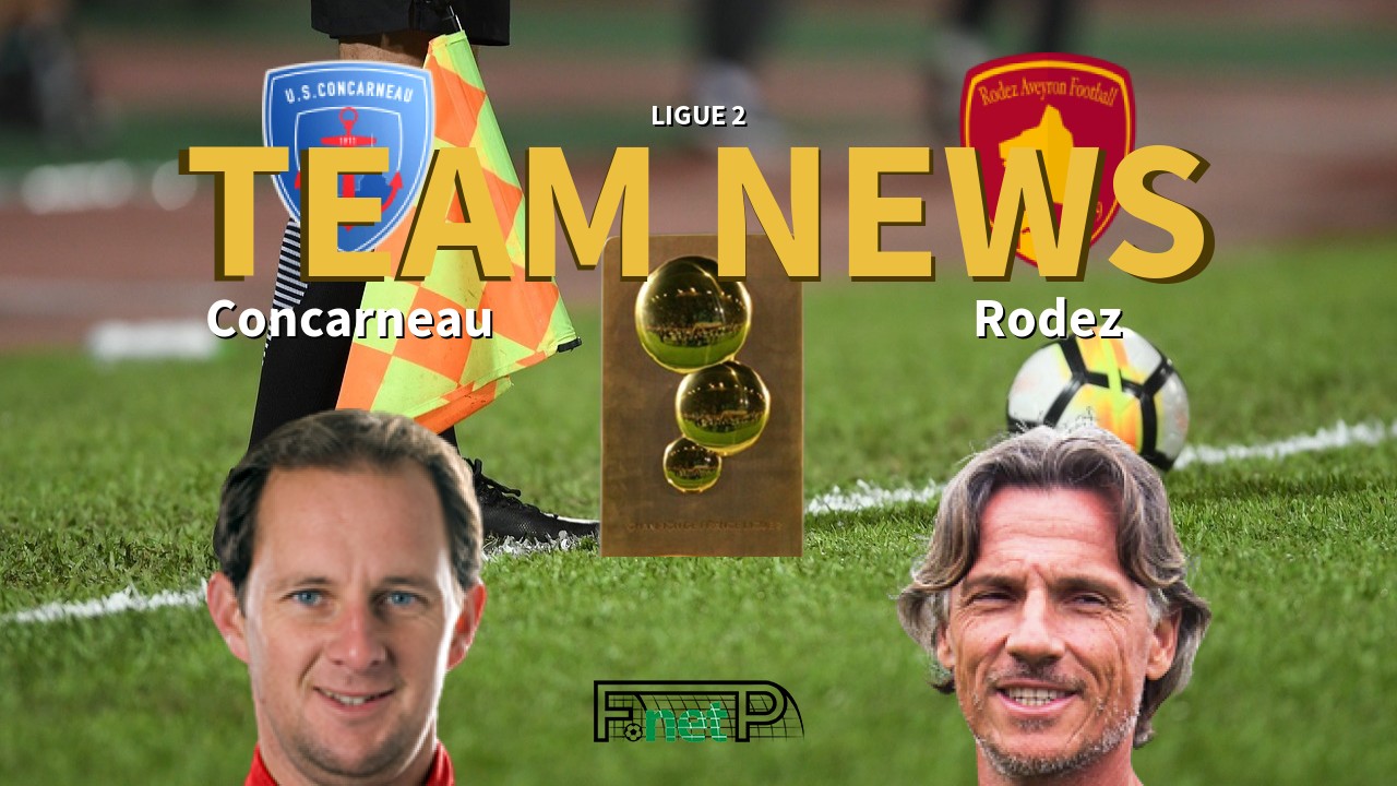 Ligue 2 News: US Concarneau vs Rodez Confirmed Line-ups