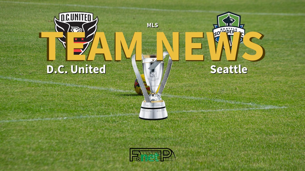 MLS News: D.C. United vs Seattle Sounders FC Confirmed Line-ups
