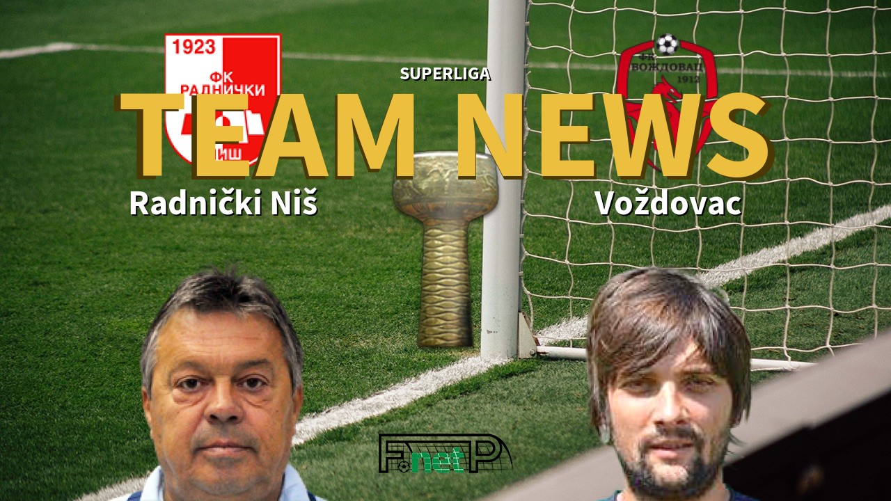 SuperLiga News: Radnički Niš vs Voždovac Confirmed Line-ups