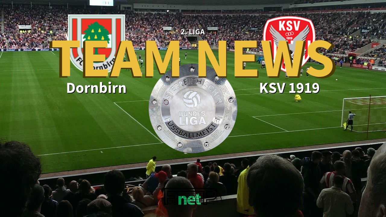 2. Liga News: Dornbirn vs KSV 1919 Confirmed Line-ups