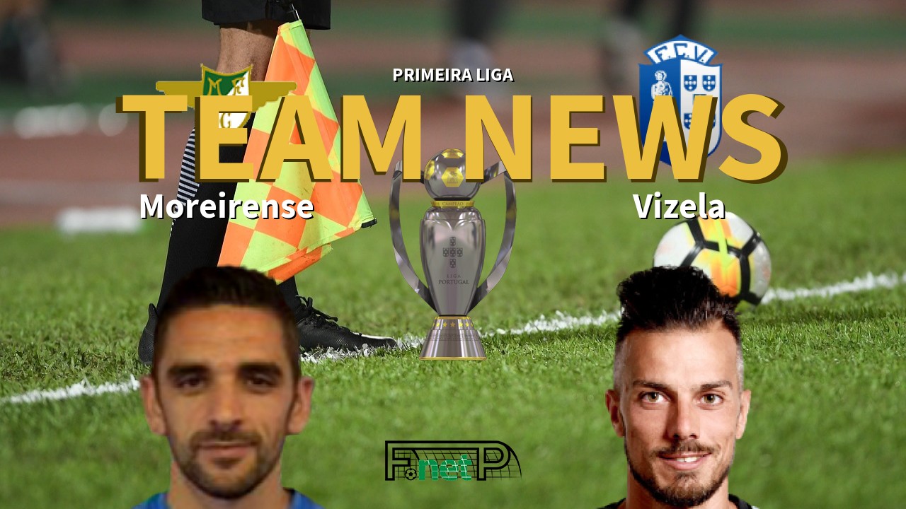 Primeira Liga News: Moreirense vs Vizela Confirmed Line-ups
