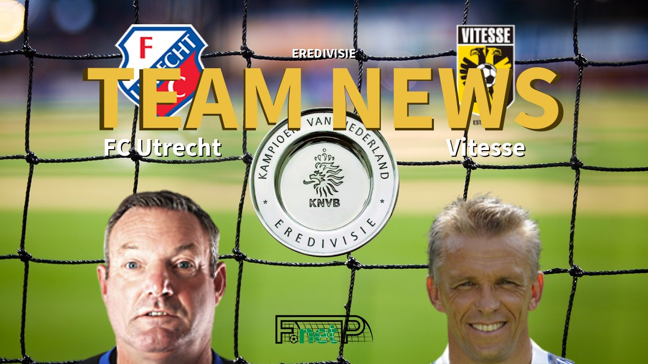 Eredivisie News: FC Utrecht vs Vitesse Confirmed Line-ups
