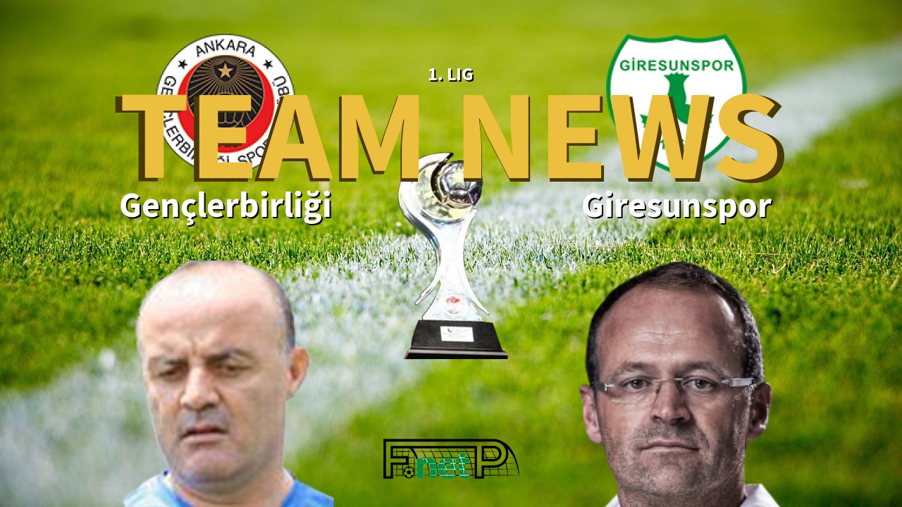 1. Lig News: Gençlerbirliği vs Giresunspor Confirmed Line-ups