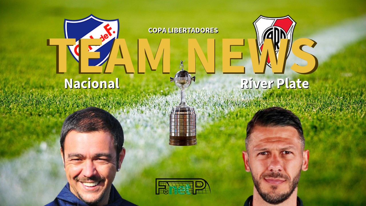 Copa Libertadores News: Nacional de Football vs River Plate Confirmed Line-ups