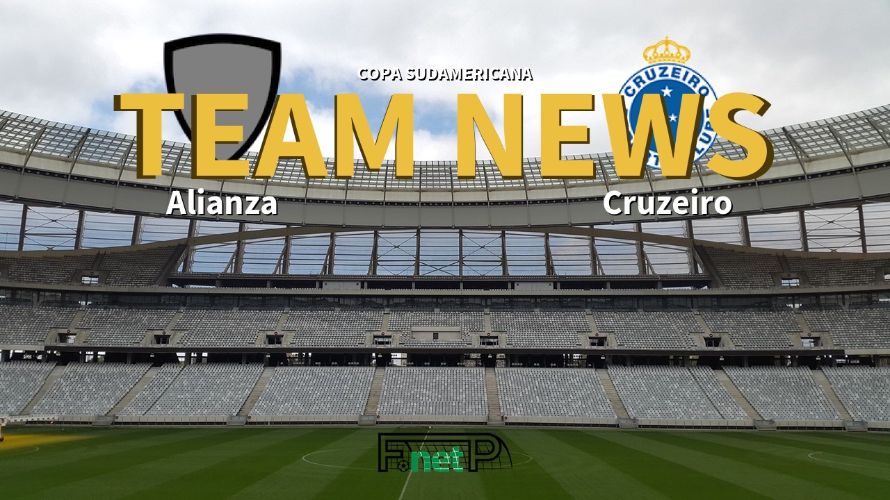 Copa Sudamericana News: Alianza vs Cruzeiro Confirmed Line-ups