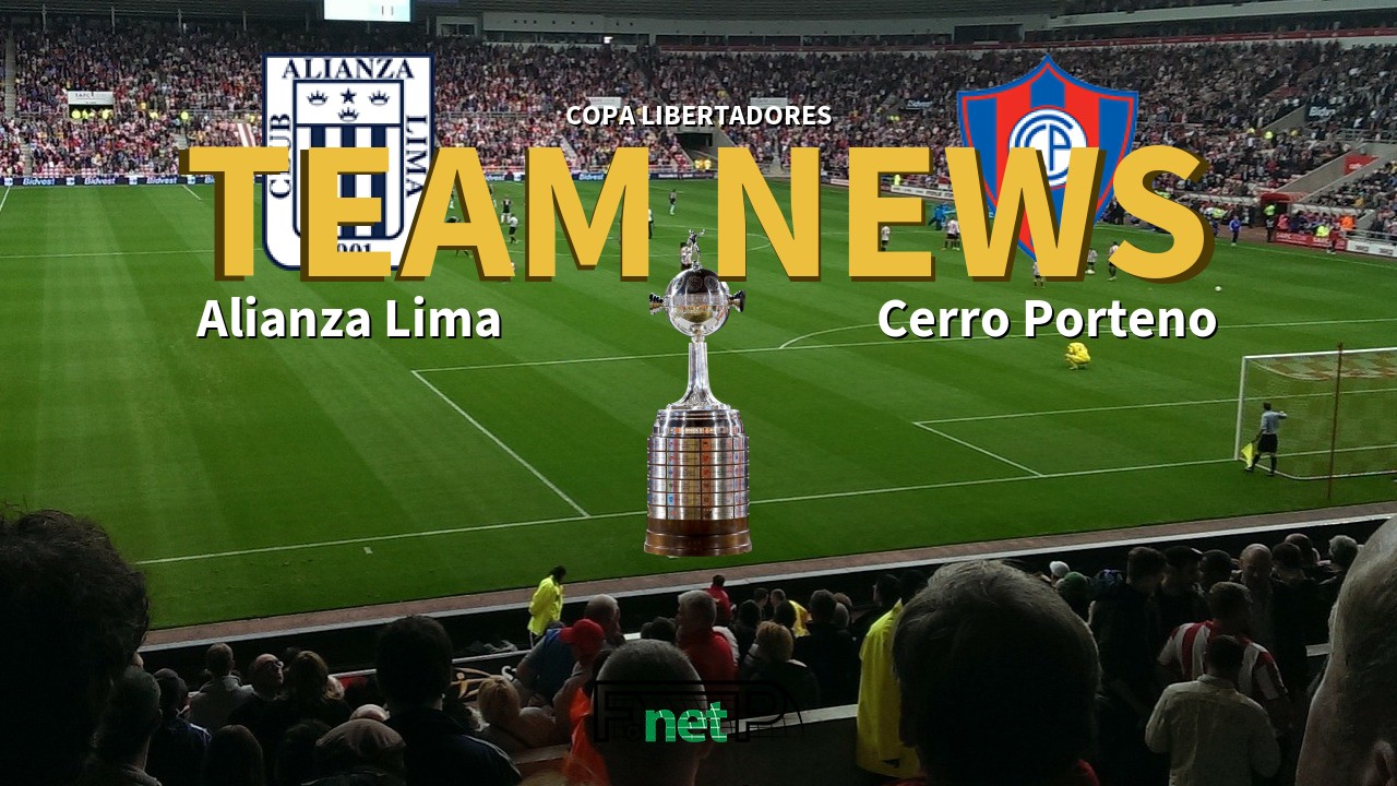 Copa Libertadores News: Alianza Lima vs Cerro Porteno Confirmed Line-ups