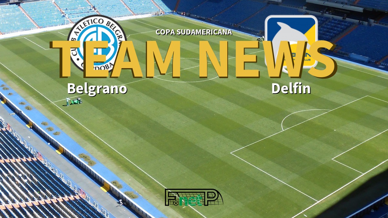Copa Sudamericana News: Belgrano vs Delfín SC Confirmed Line-ups