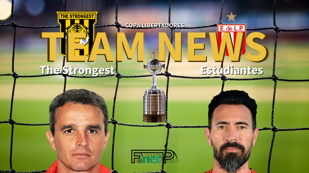 Copa Libertadores News: The Strongest vs Estudiantes de La Plata Confirmed Line-ups