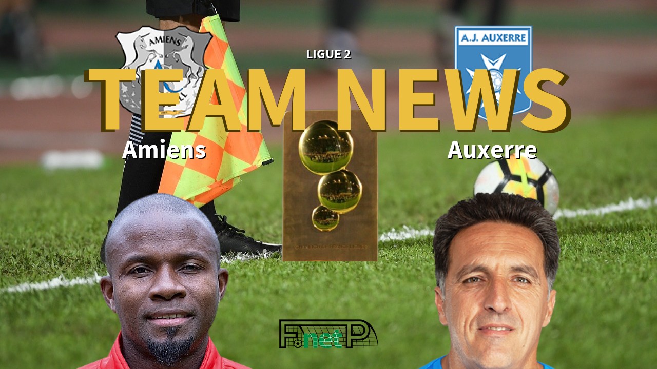 Ligue 2 News: Amiens vs AJ Auxerre Confirmed Line-ups