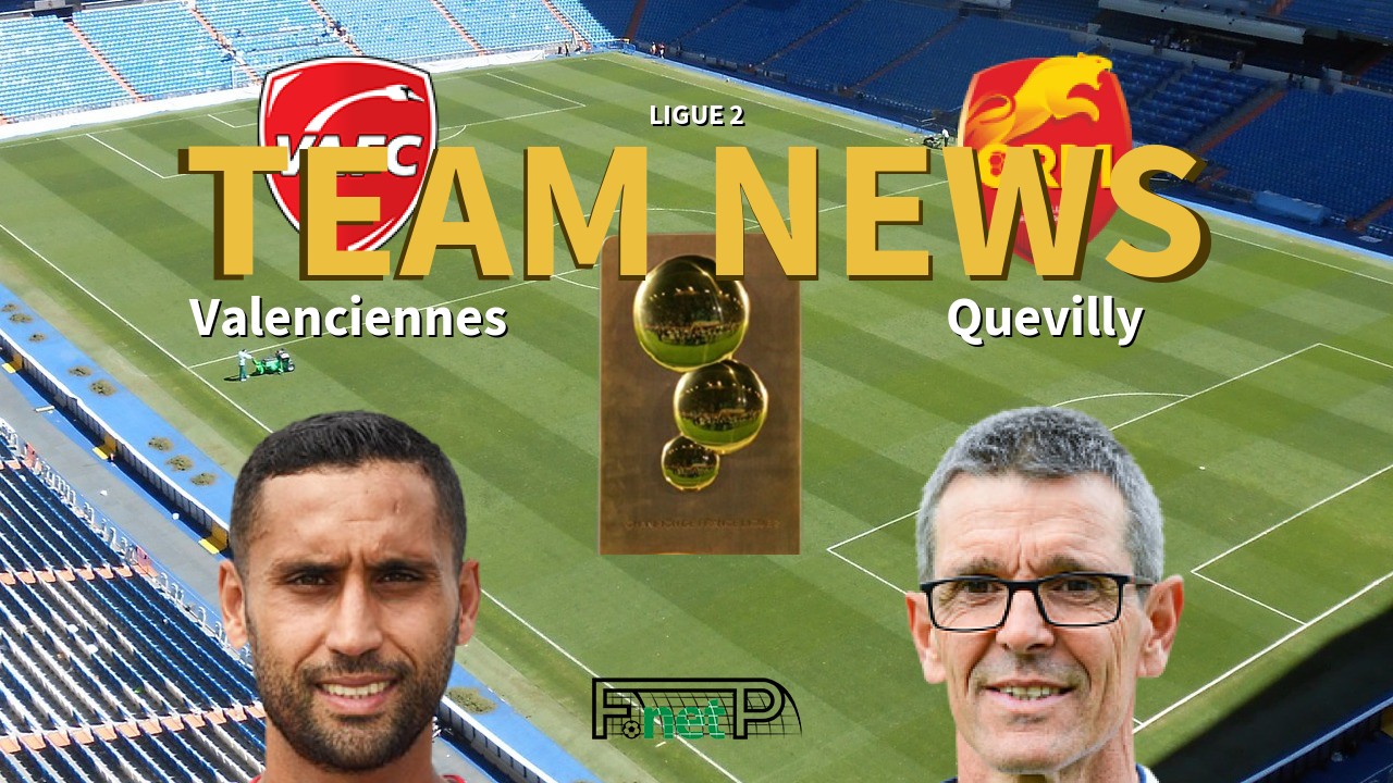 Ligue 2 News: Valenciennes FC vs Quevilly-Rouen Confirmed Line-ups