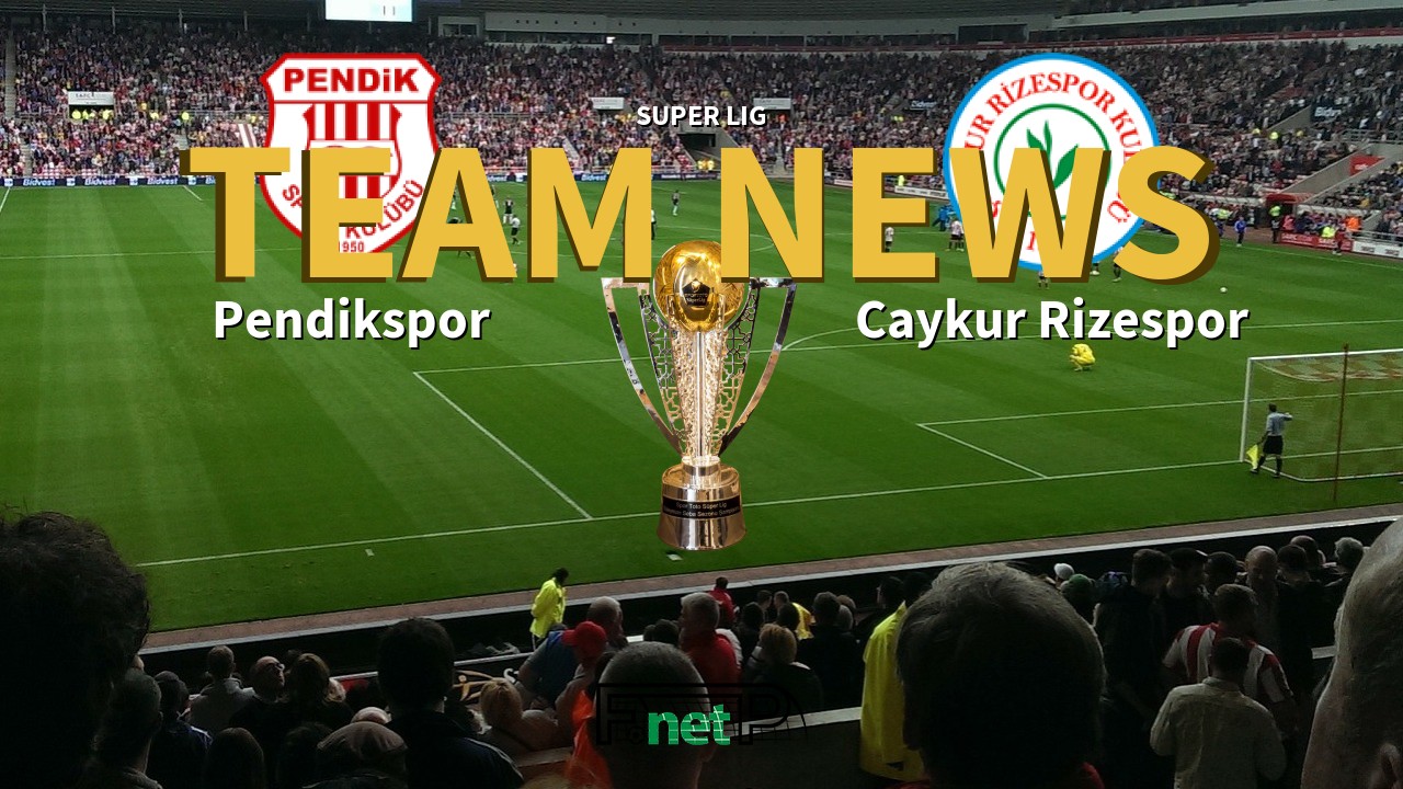 Super Lig News: Pendikspor vs Çaykur Rizespor Confirmed Line-ups