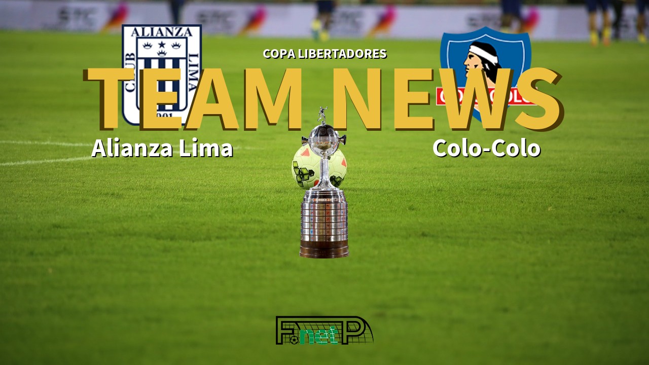 Copa Libertadores News: Alianza Lima vs Colo-Colo Confirmed Line-ups