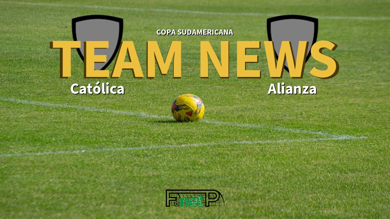 Copa Sudamericana News: Universidad Católica vs Alianza Confirmed Line-ups