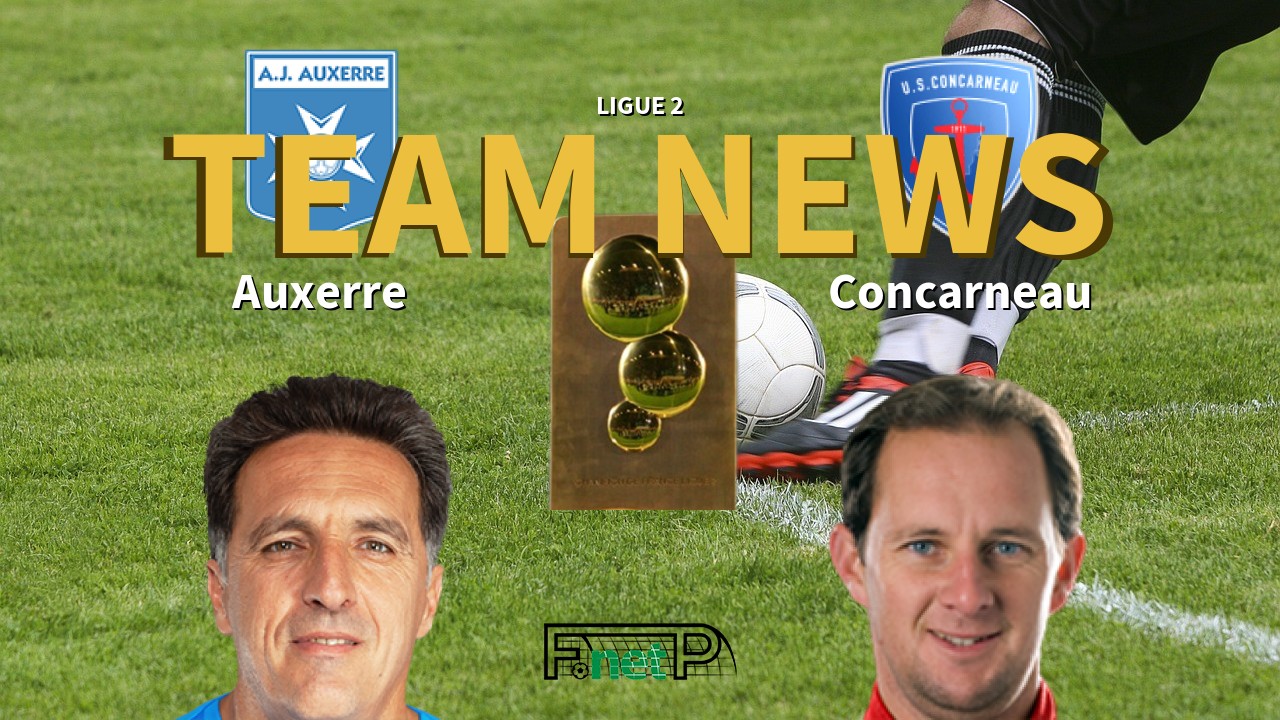 Ligue 2 News: AJ Auxerre vs US Concarneau Confirmed Line-ups