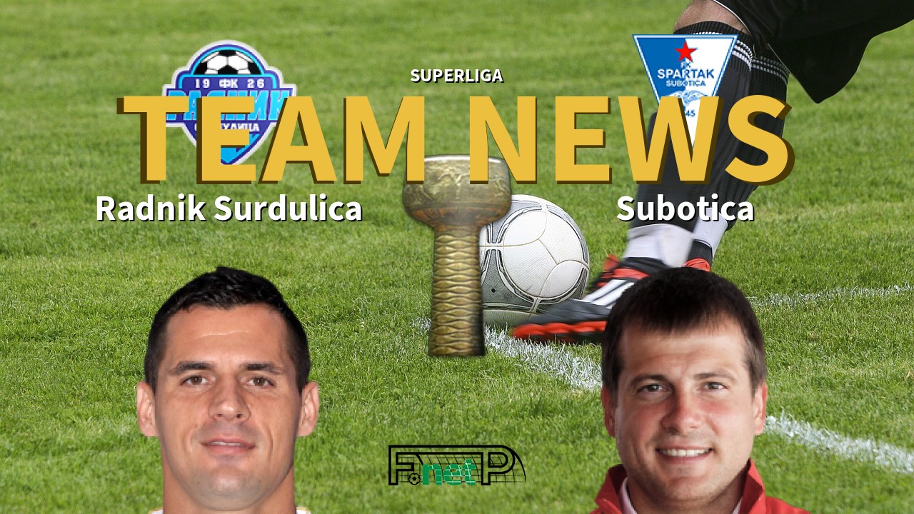 SuperLiga News: Radnik Surdulica vs Spartak Zlatibor Voda Confirmed Line-ups