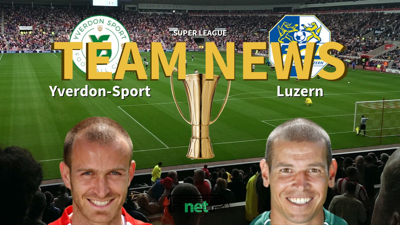 Super League News: FC Yverdon-Sports vs FC Luzern Confirmed Line-ups