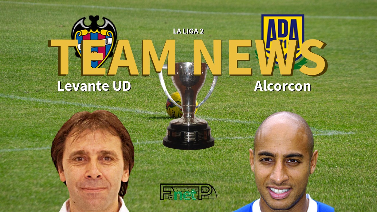 La Liga 2 News: Levante vs AD Alcorcón Confirmed Line-ups