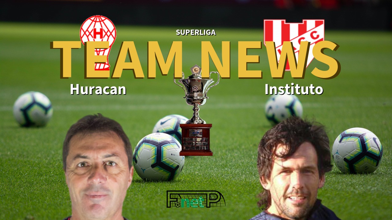 Superliga News: Huracán vs Instituto Confirmed Line-ups