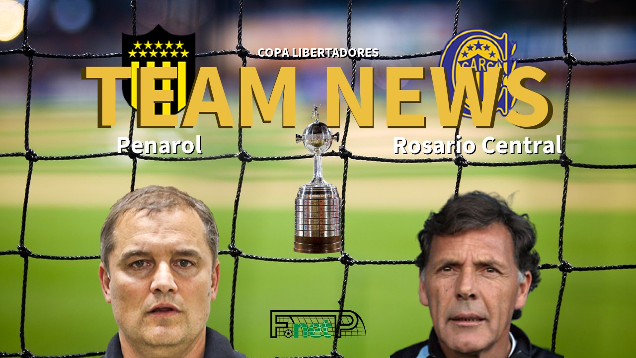 Copa Libertadores News: Peñarol vs Rosario Central Confirmed Line-ups