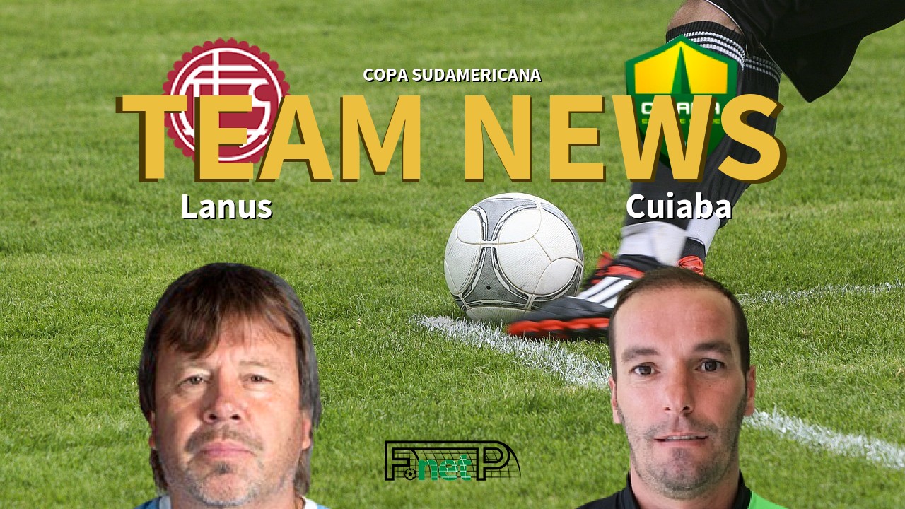 Copa Sudamericana News: Lanús vs Cuiabá Confirmed Line-ups