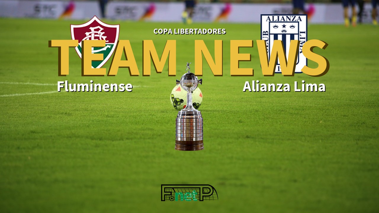 Copa Libertadores News: Fluminense vs Alianza Lima Confirmed Line-ups