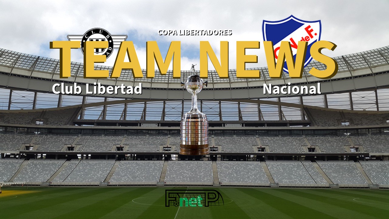 Copa Libertadores News: Club Libertad vs Nacional de Football Confirmed Line-ups