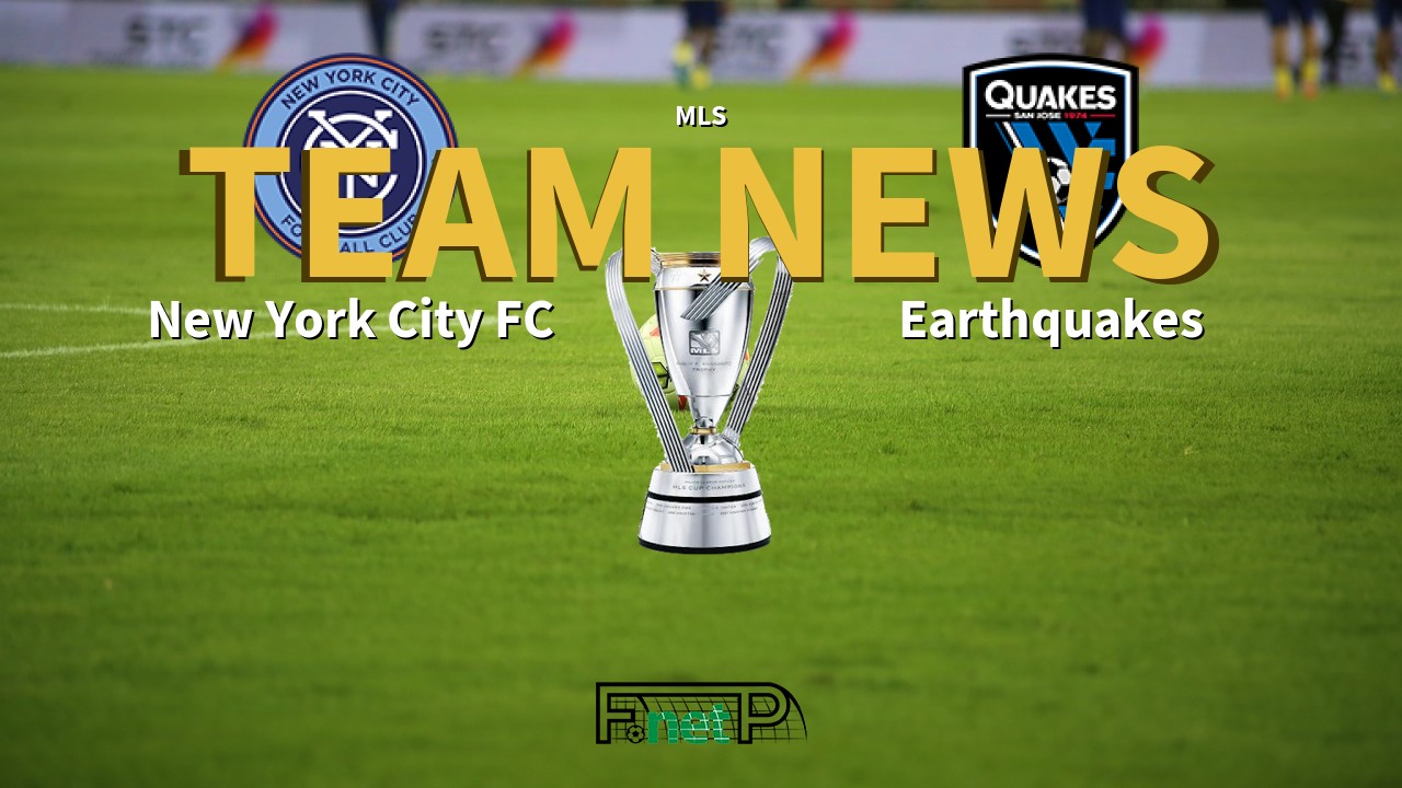 MLS News: New York City FC vs San Jose Earthquakes Confirmed Line-ups