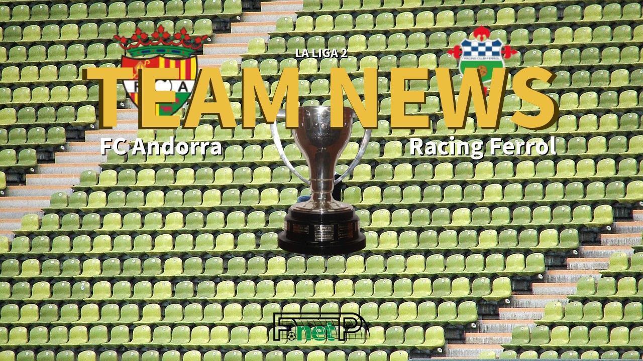 La Liga 2 News: FC Andorra vs Racing Ferrol Confirmed Line-ups