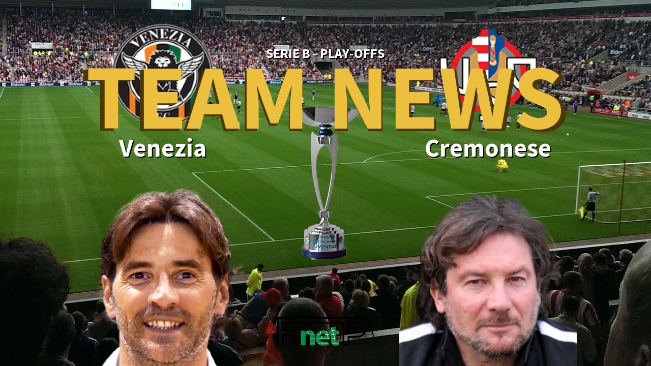 Serie B - Play-offs News: Venezia vs Cremonese Confirmed Line-ups