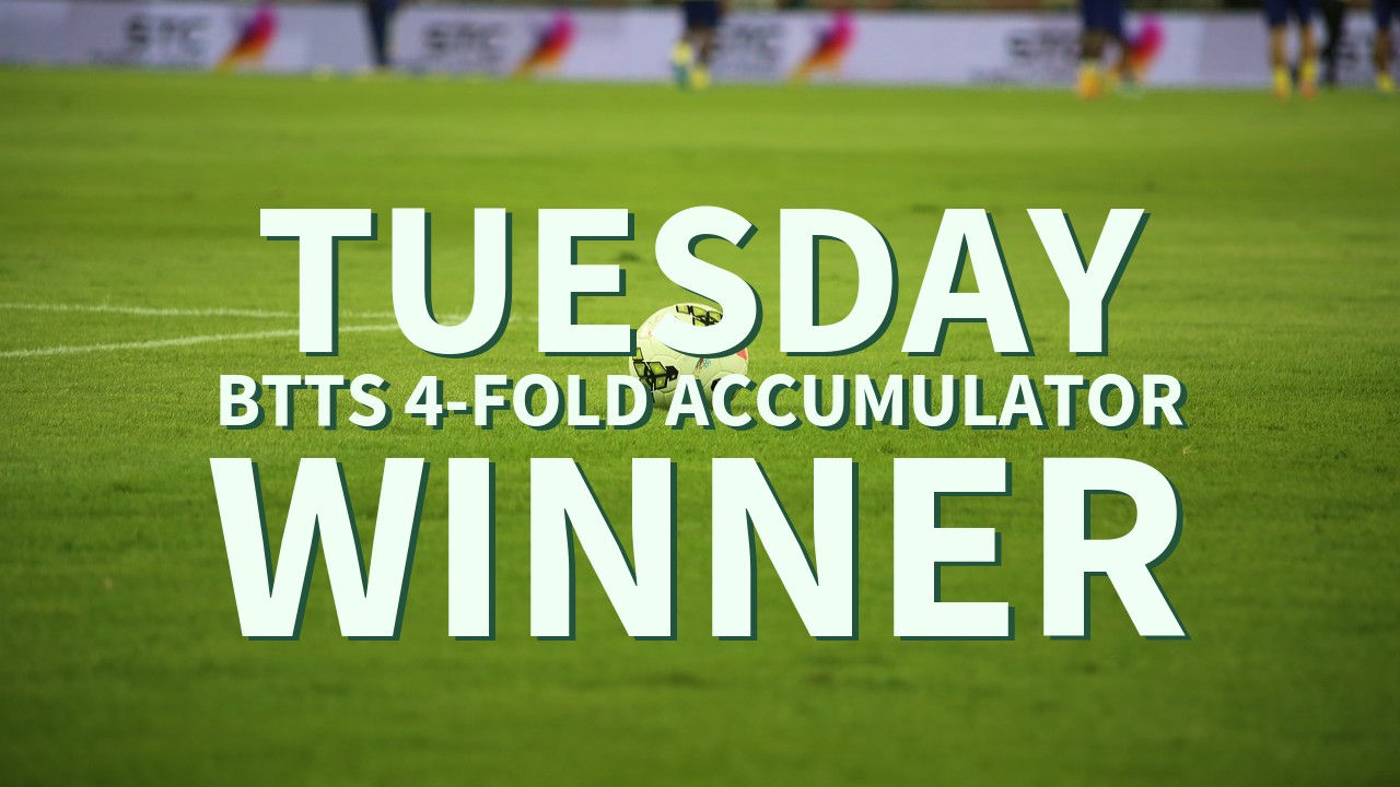 Tuesday 12/1 BTTS 4-Fold Accumulator Lands!