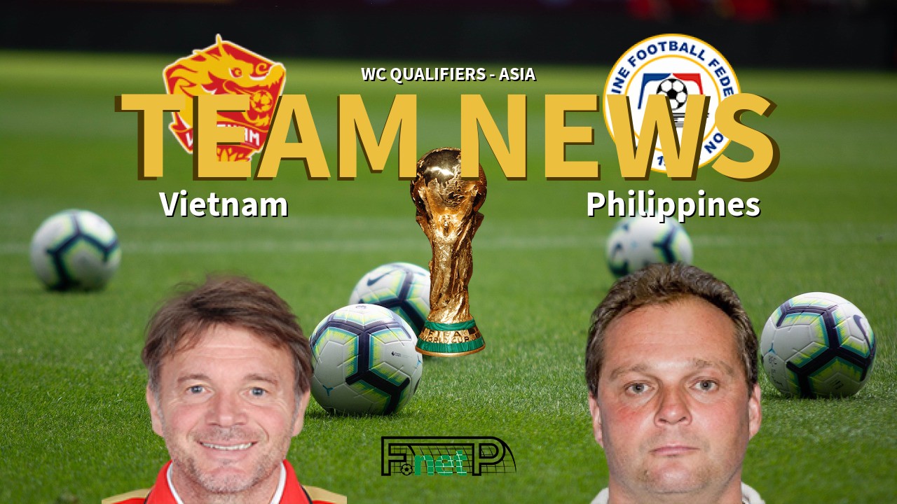 WC Qualifiers - Asia News: Vietnam vs Philippines Confirmed Line-ups