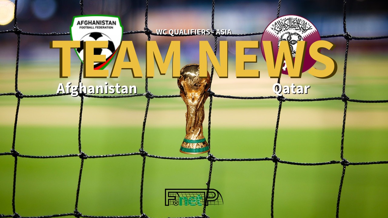 WC Qualifiers - Asia News: Afghanistan vs Qatar Confirmed Line-ups