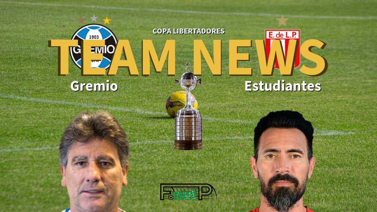 Copa Libertadores News: Grêmio vs Estudiantes de La Plata Confirmed Line-ups