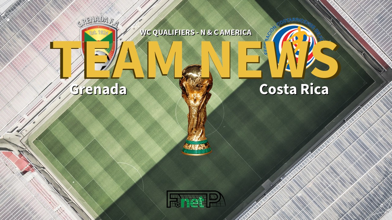 WC Qualifiers - N & C America News: Grenada vs Costa Rica Confirmed Line-ups