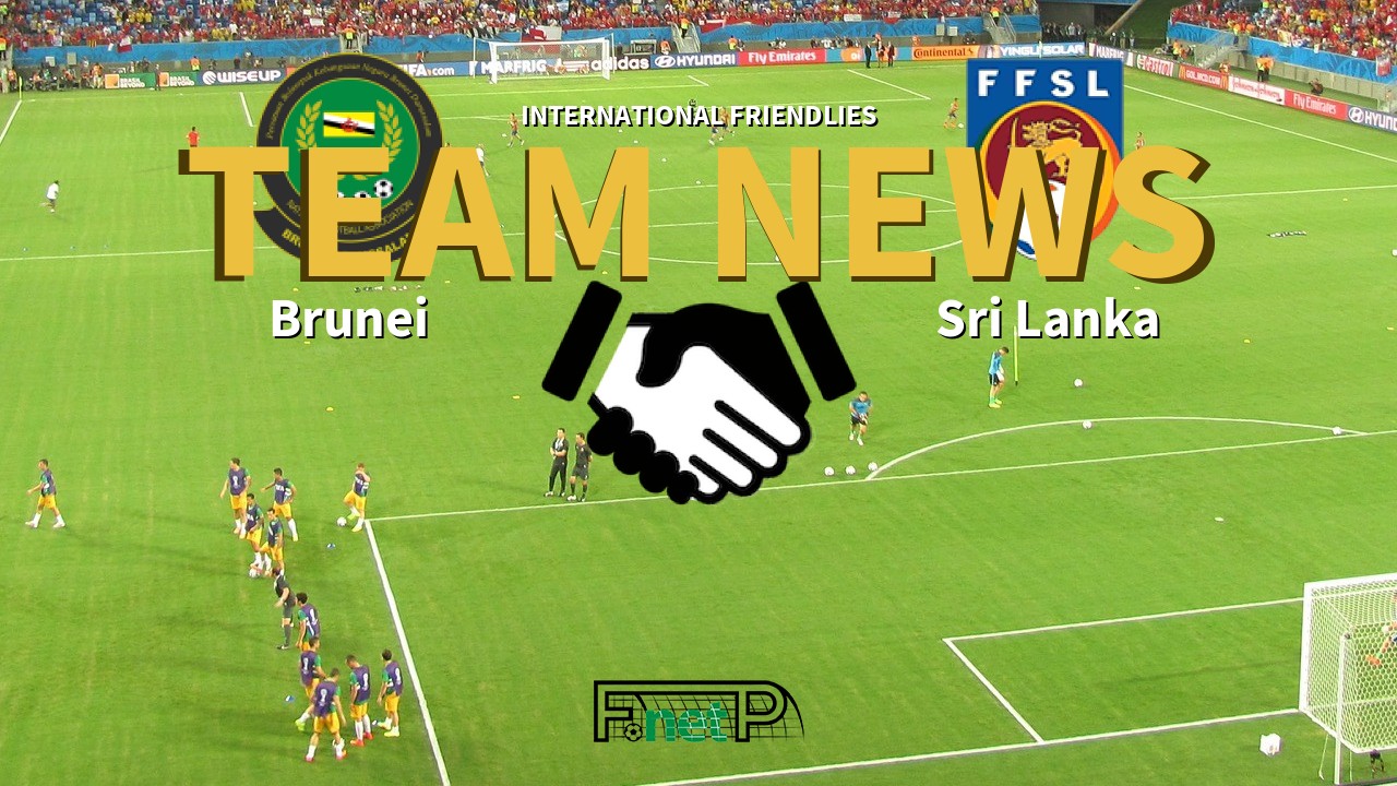 International Friendlies News: Brunei vs Sri Lanka Confirmed Line-ups
