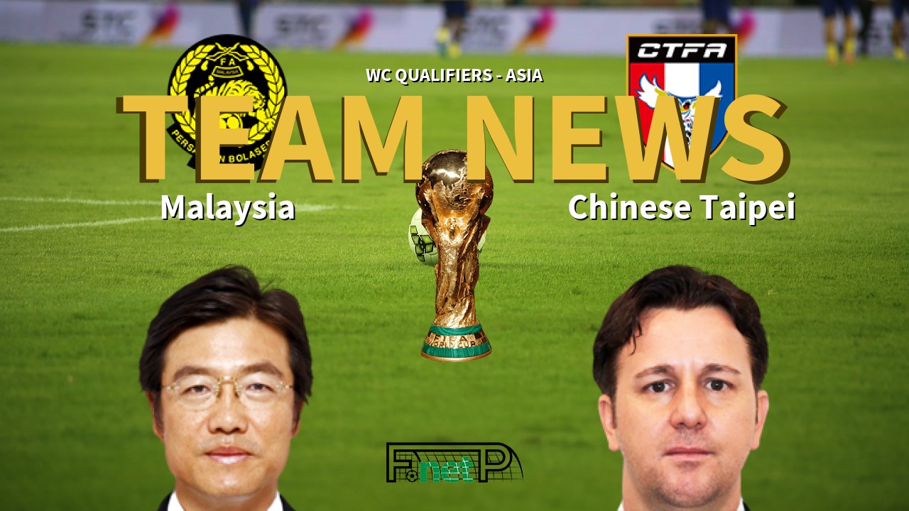 WC Qualifiers - Asia News: Malaysia vs Chinese Taipei Confirmed Line-ups