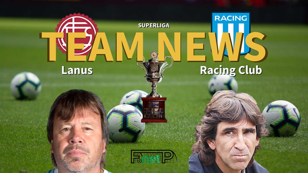Superliga News: Lanús vs Racing Club Confirmed Line-ups