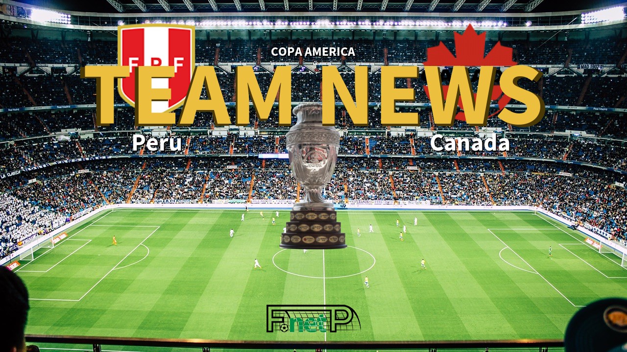 Copa America News: Peru vs Canada Confirmed Line-ups