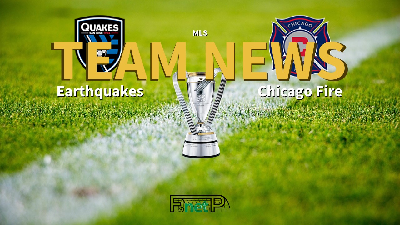 MLS News: San Jose Earthquakes vs Chicago Fire Confirmed Line-ups