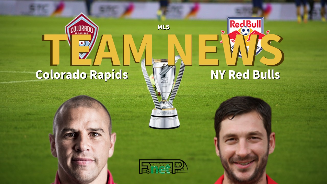 MLS News: Colorado Rapids vs New York Red Bulls Confirmed Line-ups